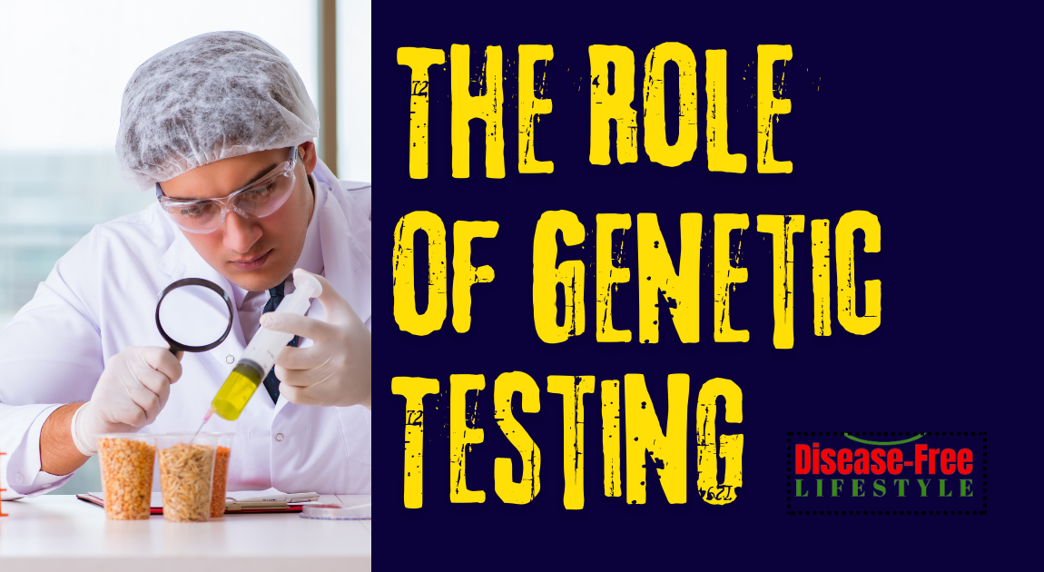 The Role Of Genetic Testing